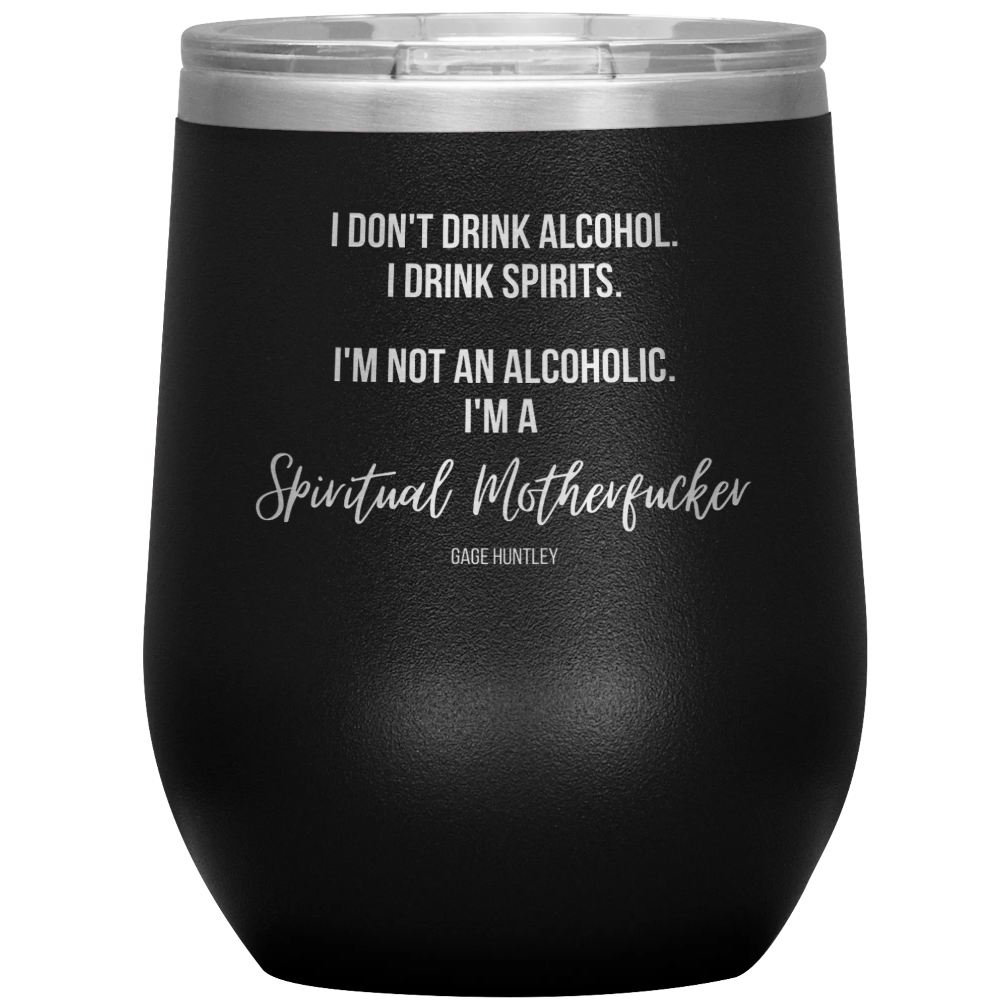 I Drink Spirits- Wine Tumbler