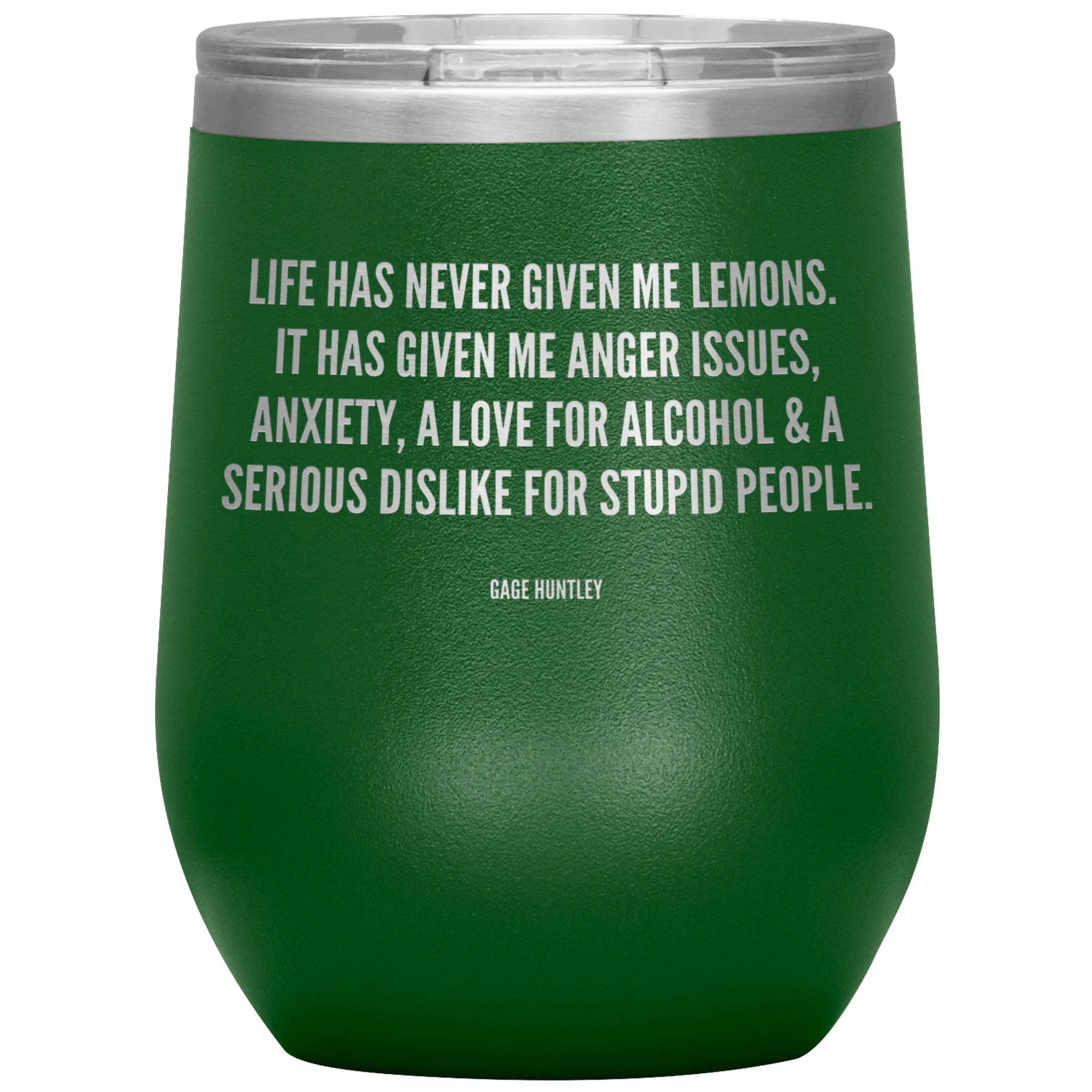 Life Has Never Given Me Lemons- Wine Tumbler