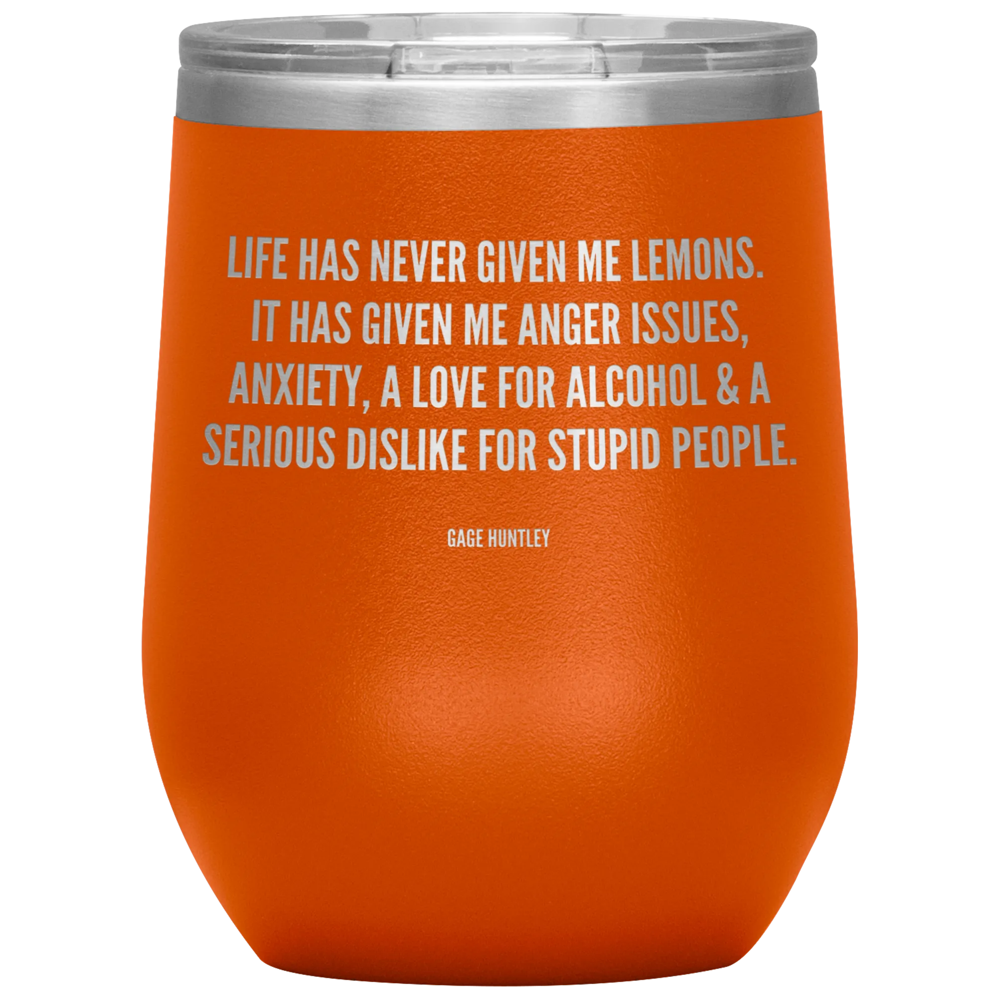 Life Has Never Given Me Lemons- Wine Tumbler