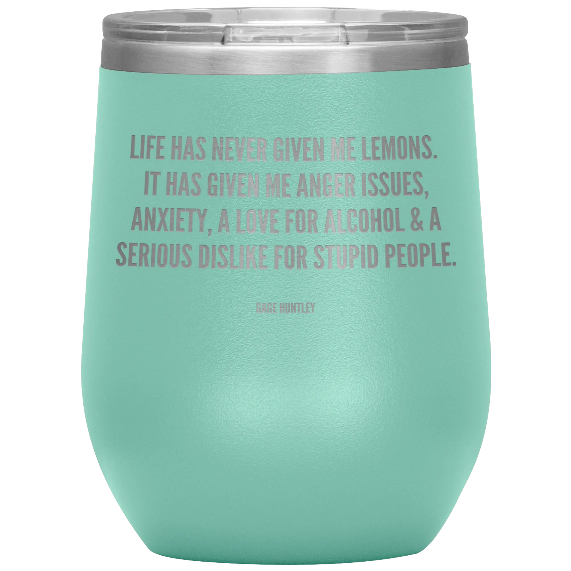 Life Has Never Given Me Lemons- Wine Tumbler