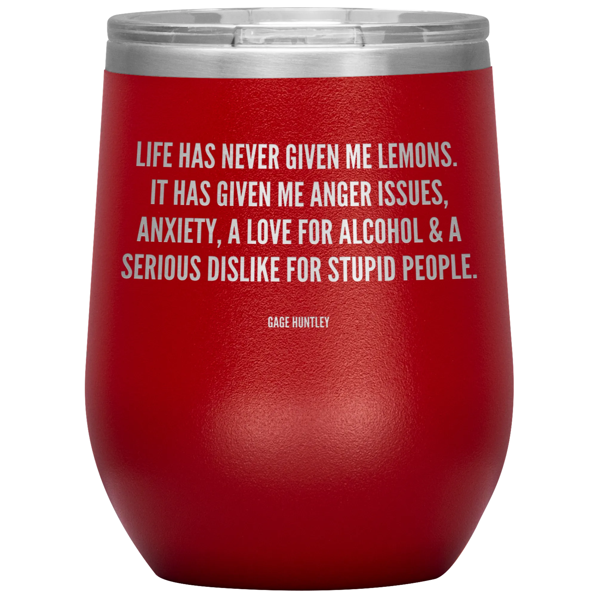 Life Has Never Given Me Lemons- Wine Tumbler