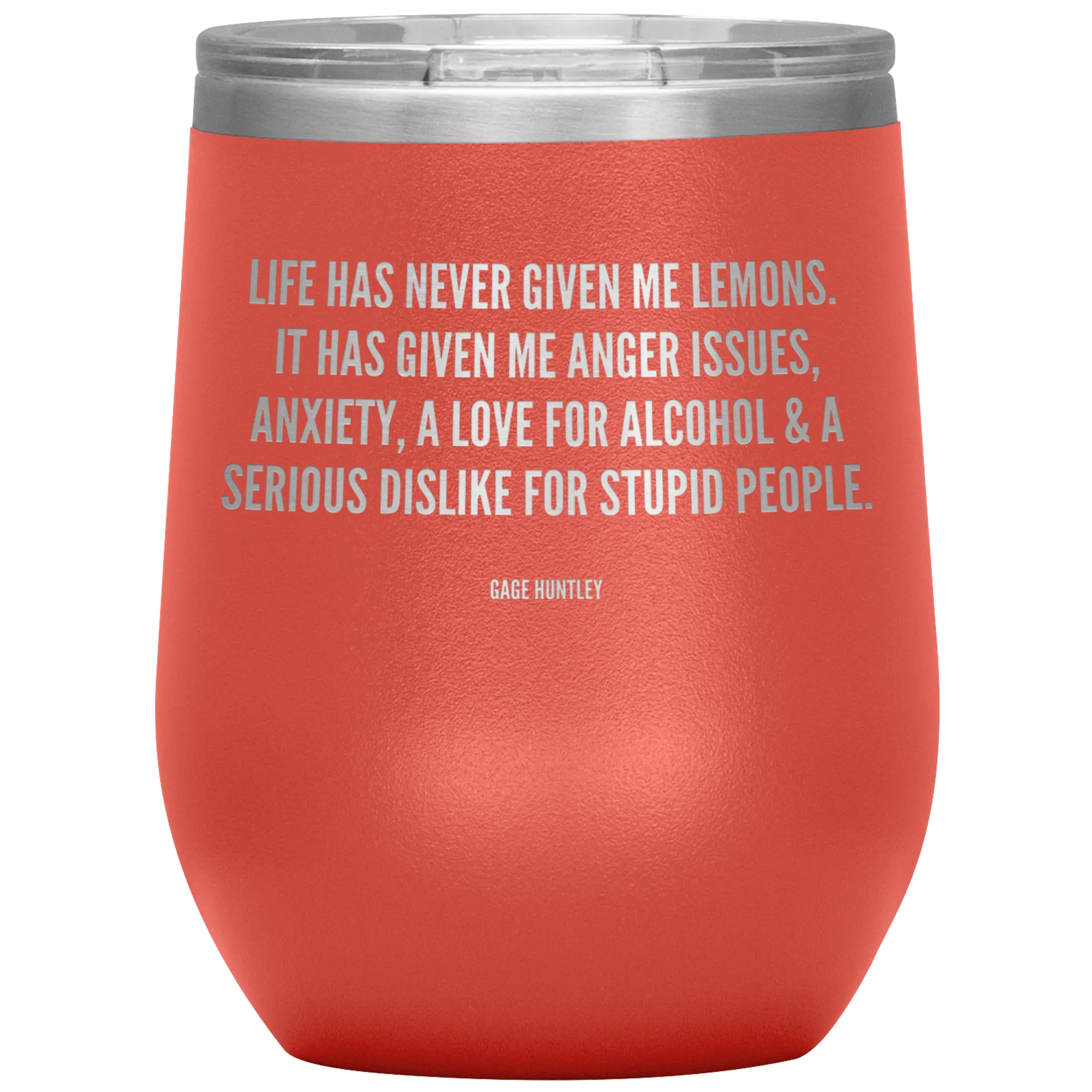 Life Has Never Given Me Lemons- Wine Tumbler