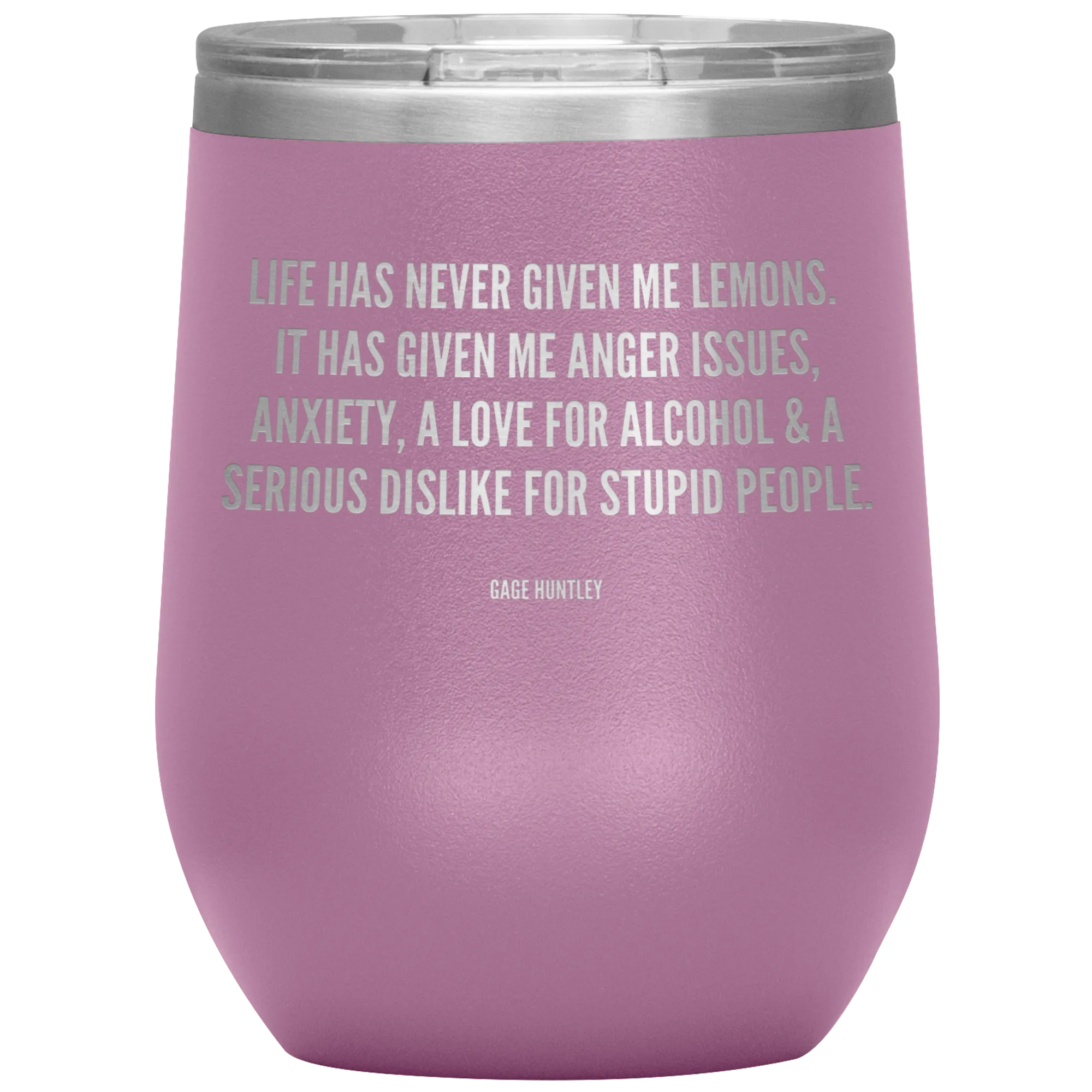 Life Has Never Given Me Lemons- Wine Tumbler
