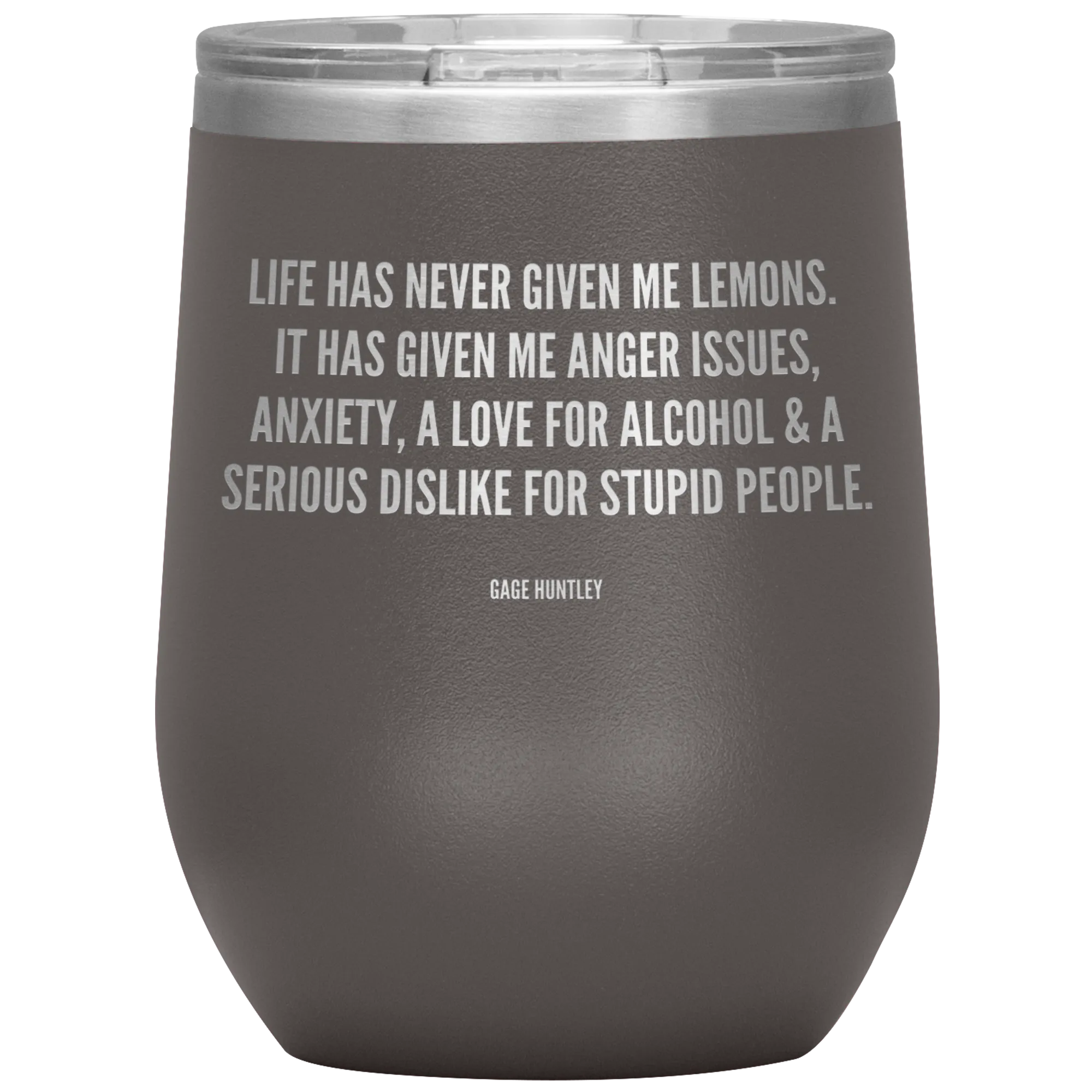 Life Has Never Given Me Lemons- Wine Tumbler