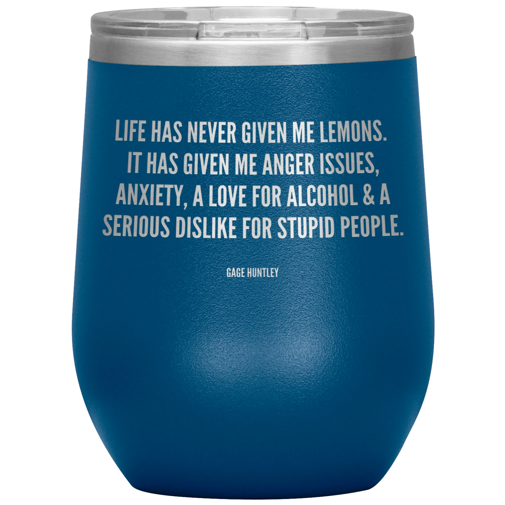 Life Has Never Given Me Lemons- Wine Tumbler
