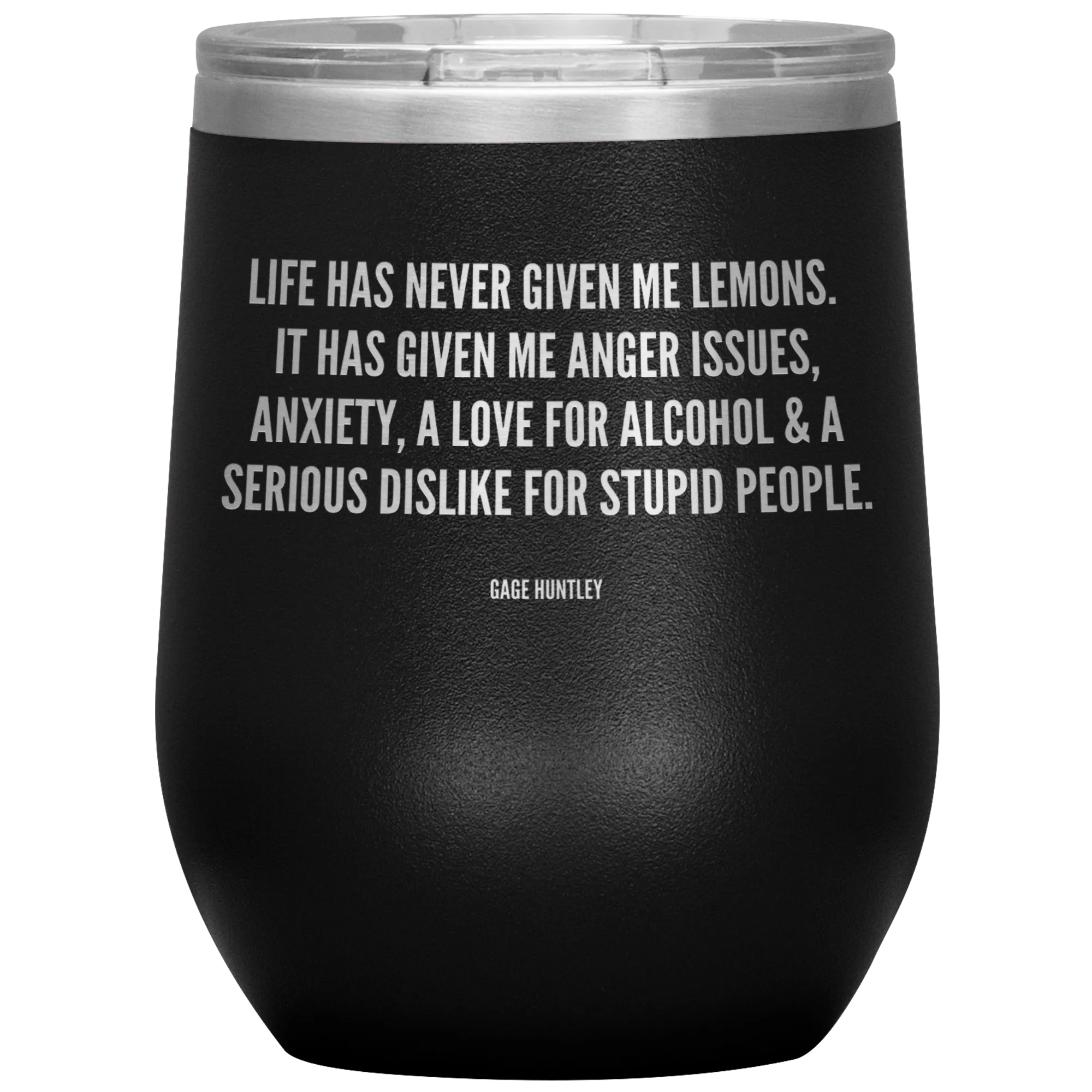 Life Has Never Given Me Lemons- Wine Tumbler