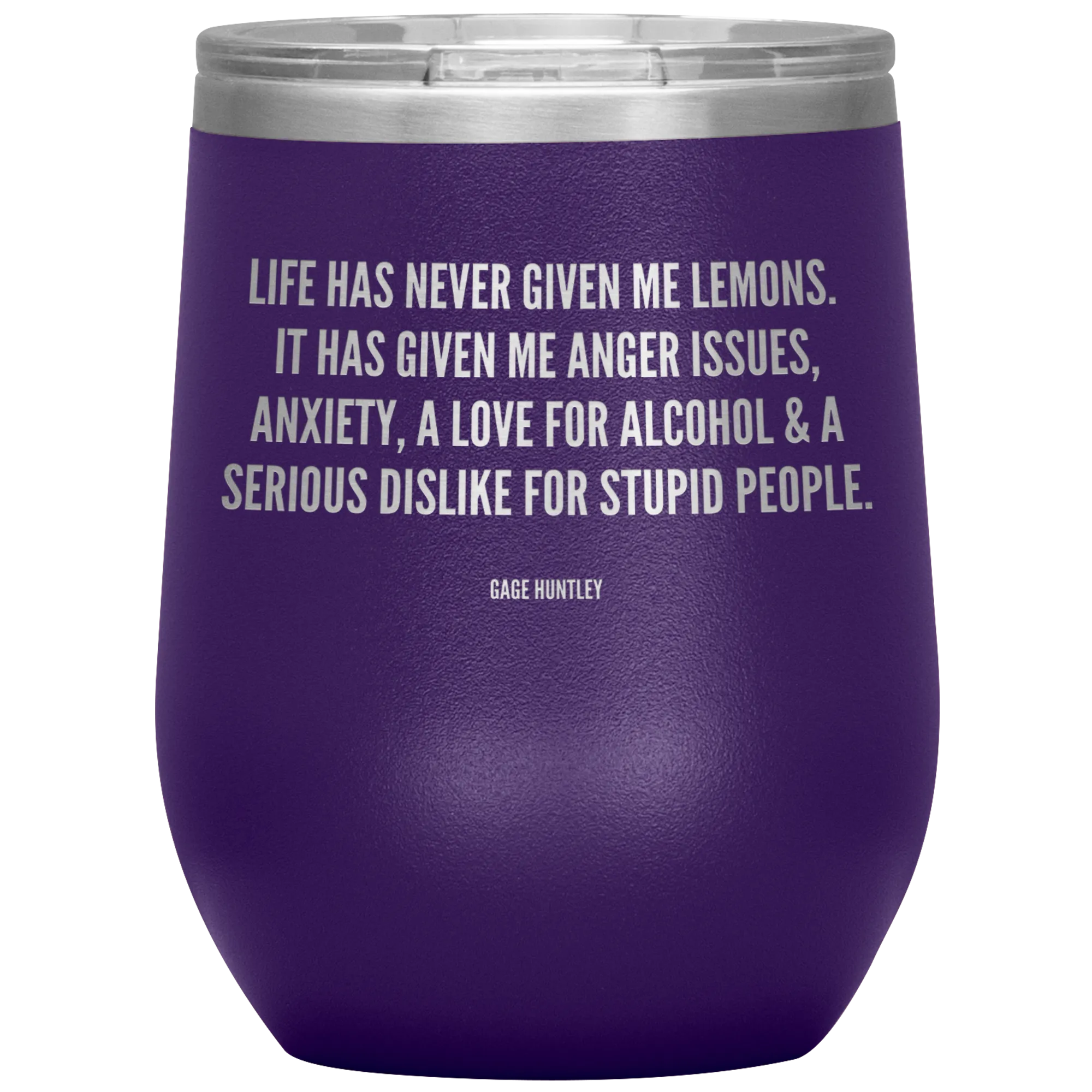 Life Has Never Given Me Lemons- Wine Tumbler