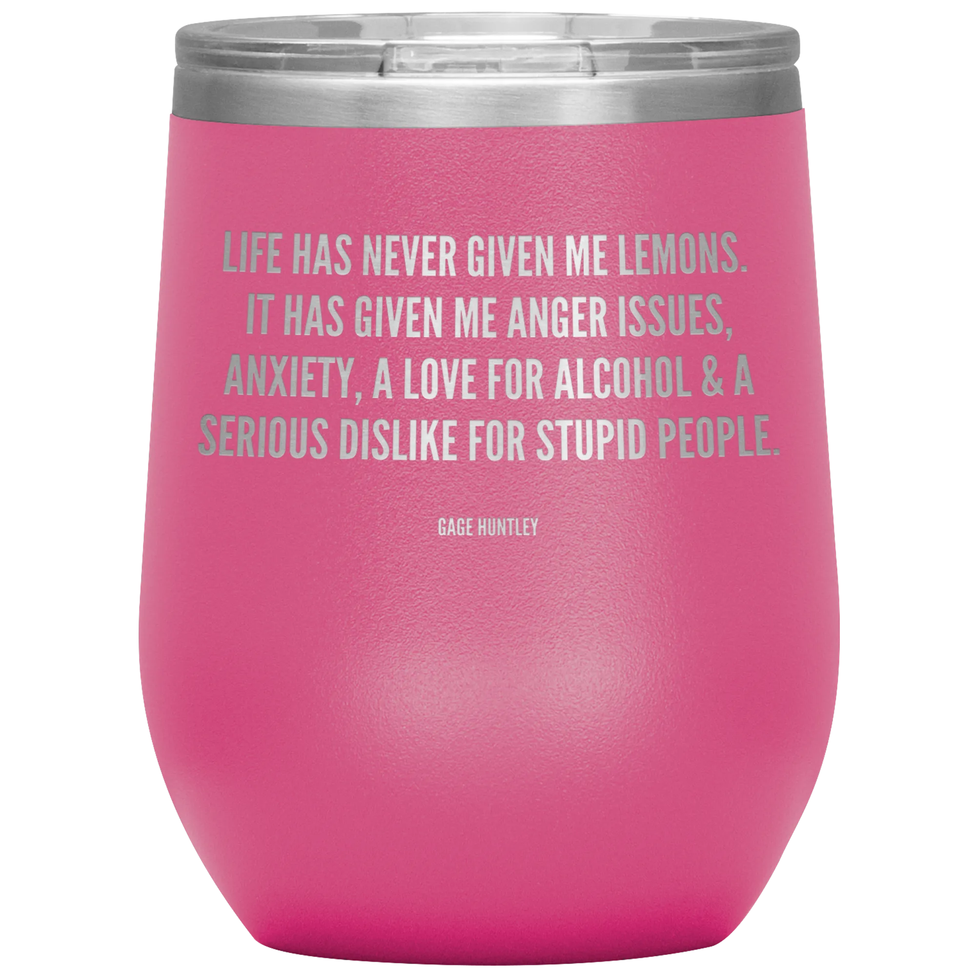 Life Has Never Given Me Lemons- Wine Tumbler