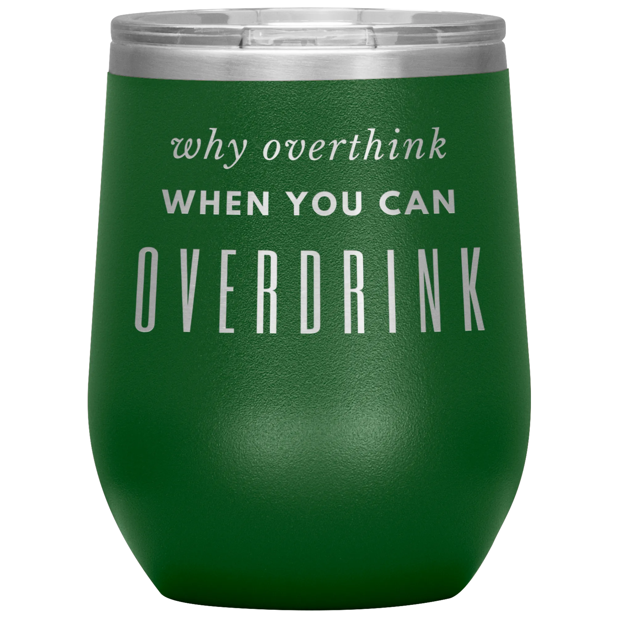 Why Overthink- Wine Tumbler