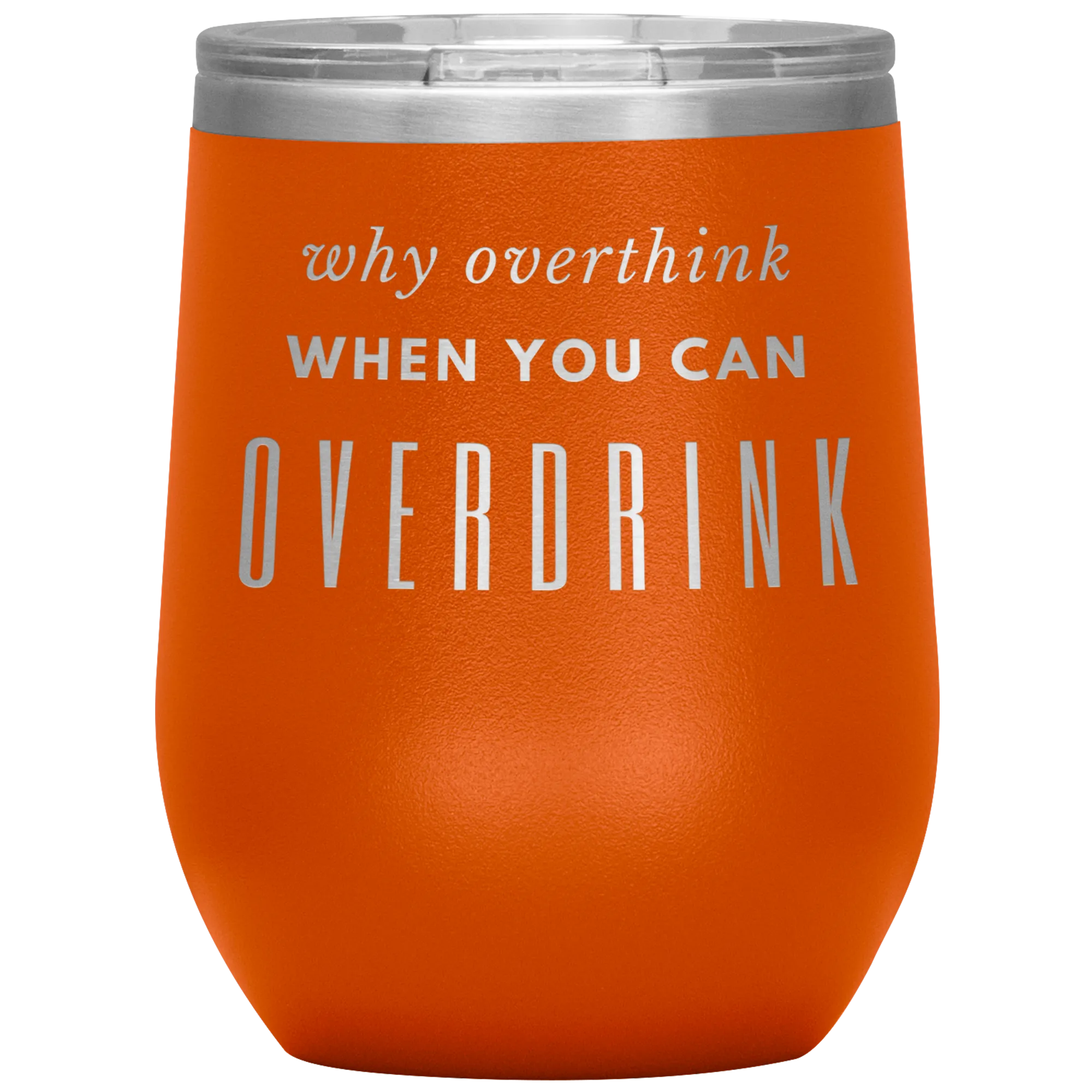 Why Overthink- Wine Tumbler